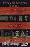 Dünya Mitolojisinden Örnekler - Esatir