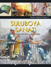 Suluboya Sanatı <br /> Ressamlar, Teknikler, Materyaller