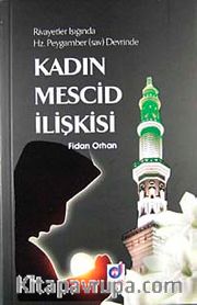 Kadın Mescid İlişkisi Hz. Peygamber (sav)Devrinde Rivayetler Işığında