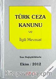 Türk Ceza Kanunu ve İlgili Mevzuat <br /> Son Değişikliklerle Ekim 2012