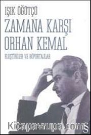 Zamana Karşı Orhan Kemal <br /> Eleştiriler ve Röportajlar
