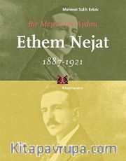 Bir Meşrutiyet Aydını Ethem Nejat 1887-1921