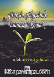 Güneşin Gölgesinde Umudu Beklemek