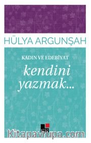 Kendini Yazmak / Kadın ve Edebiyat 