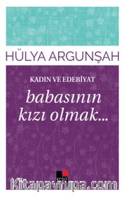 Babasının Kızı Olmak / Kadın ve Edebiyat