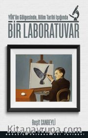 Bir Laboratuvar <br /> YÖK’ün Gölgesinde, Bilim Tarihi Işığında
