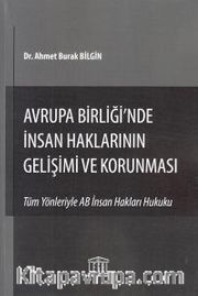 Avrupa Birliği'nde İnsan Haklarının Gelişimi ve Korunması <br /> Tüm Yönleriyle AB İnsan Hakları Hukuku