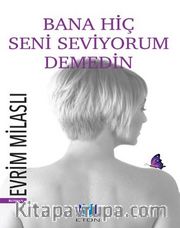 Bana Hiç Seni Seviyorum Demedin