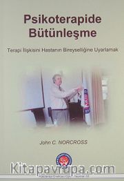 Psikoterapide Bütünleşme <br /> Terapi İlişkisini Hastanın Bireyselliğine Uyarlamak