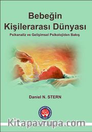 Bebeğin Kişilerarası Dünyası  <br /> Psikanaliz ve Gelişimsel Psikolojiden Bakış