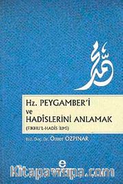 Hz.Peygamber'i ve Hadislerini Anlamak