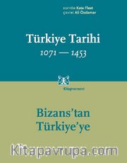 Türkiye Tarihi 1071-1453 <br /> Bizans'tan Türkiye'ye