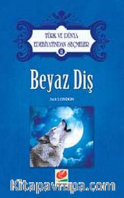 Beyaz Diş <br /> Türk ve Dünya Edebiyatından Seçmeler