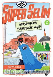 Süper Selim 2 / Ayasofya’da Esrarengiz Kayıp
