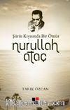 Şiirin Kıyısında Bir Ömür Nurullah Ataç