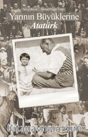 Yarının Büyüklerine Atatürk