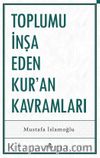 Toplumu İnşa Eden Kur’an Kavramları