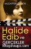 Halide Edib ve Gerçekler