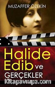 Halide Edib ve Gerçekler