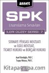 ASSET Sermaye Piyasası Mavzuatı ve İlgili Mevzuat, Ticaret Hukuku ve Borçlar Hukuku & SPK Lisanslama Sınavları İleri Düzey Serisi:7