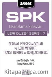ASSET Sermaye Piyasası Mavzuatı ve İlgili Mevzuat, Ticaret Hukuku ve Borçlar Hukuku <br /> SPK Lisanslama Sınavları İleri Düzey Serisi:7