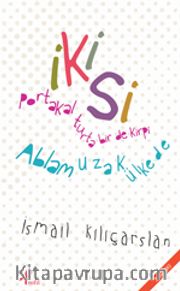 İkisi <br /> Portakal Turta Bir de Kirpi - Ablam Uzak Ülkede