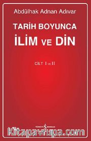 Tarih Boyunca İlim ve Din - Cilt I/II
