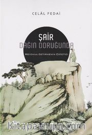 Şair Dağın Doruğunda <br /> Meydana Getirmenin Estetiği