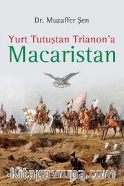 Yurt Tutuştan Trianon’a Macaristan