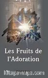 Les Fruits de L'adoration