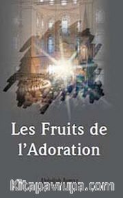 Les Fruits de L'adoration