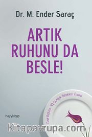 Artık Ruhunu da Besle!