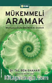 Mükemmeli Aramak <br /> Mutluluğun Önündeki Duvar