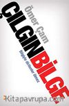 Çılgın Bilge & Bilgiyle Dirilenler Ölmez