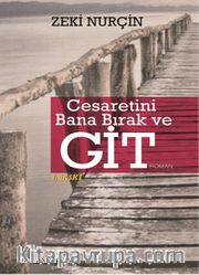 Cesaretini Bana Bırak ve Git