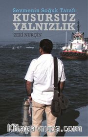 Kusursuz Yalnızlık <br /> Sevmenin Soğuk Tarafı