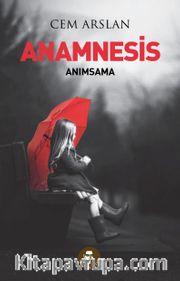 Anamnesis <br /> Anımsama