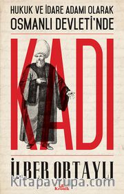 Hukuk ve İdare Adamı Olarak Osmanlı Devleti'nde Kadı