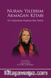 Nuran Yıldırım - Armağan Kitabı (Tıp Tarihinin Peşinde Bir Ömür)
