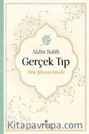Gerçek Tıp <br /> Yitik Şifanın İzinde