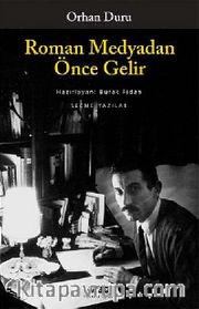 Roman Medyadan Önce Gelir / Seçme Yazılar