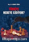 Türkiye Nereye Gidiyor?