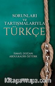 Sorunları ve Tartışmalarıyla Türkçe