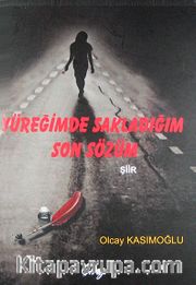 Yüreğimde Sakladığım Son Sözüm