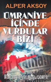Ümraniye İçinde Vurdular Bizi
