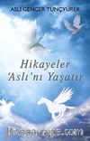 Hikayeler Aslı'nı Yaşatır & Özgürlük ve Mutluluğa Dair 12 Öykü