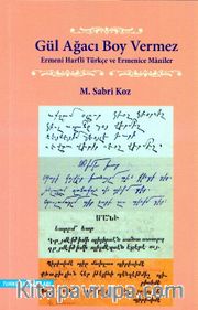 Gül Ağacı Boy Vermez <br /> Ermeni Harfli Türkçe ve Ermenice Maniler