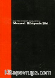 Eski Türk Edebiyatı Çalışmaları VI Mesnevi: Hikayenin Şiiri