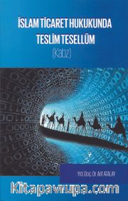 İslam Ticaret Hukukunda Teslim Tesellüm (Kabz)