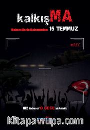 Kalkışma <br /> Habercilerin Kaleminden 15 Temmuz